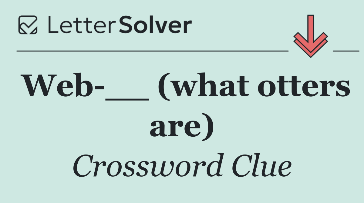 Web __ (what otters are)