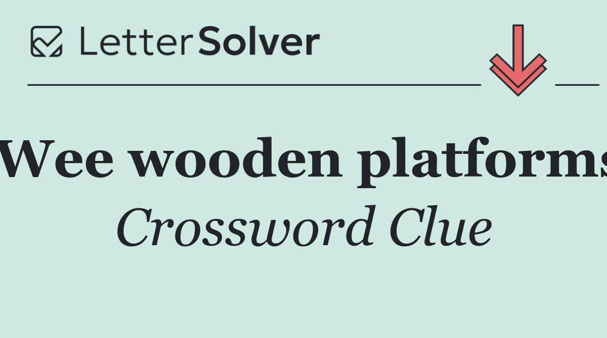 Wee wooden platforms