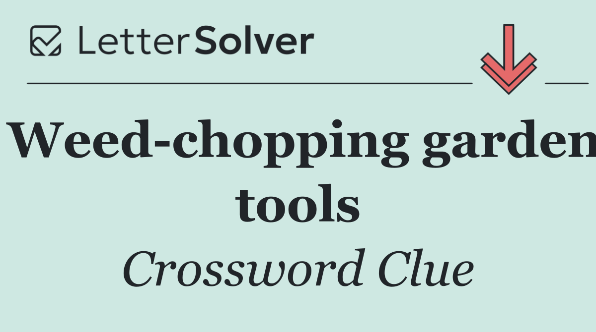Weed chopping garden tools