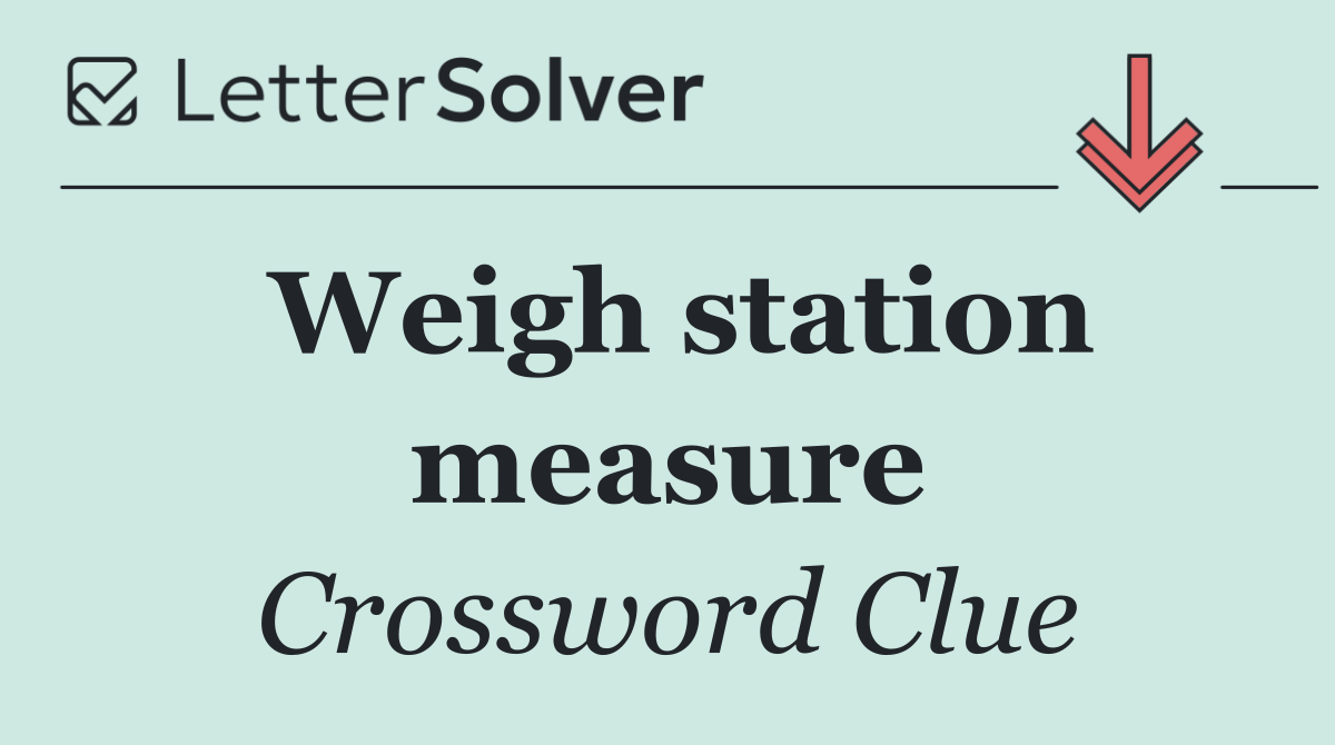 Weigh station measure
