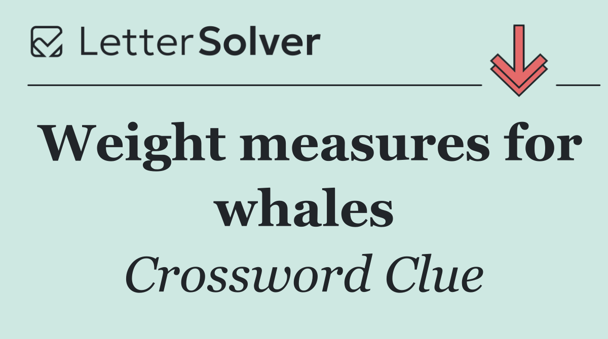 Weight measures for whales