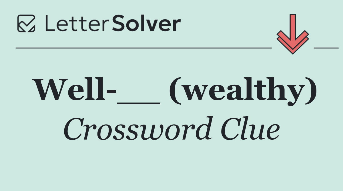 Well __ (wealthy)