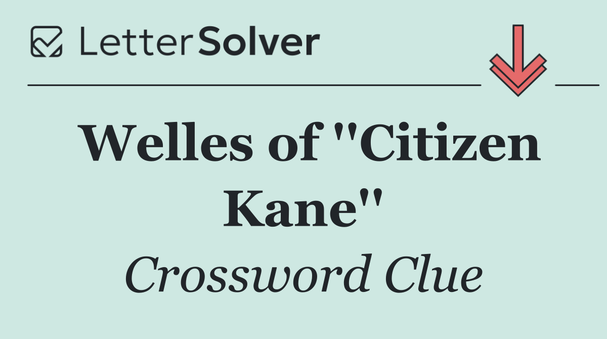 Welles of ''Citizen Kane''