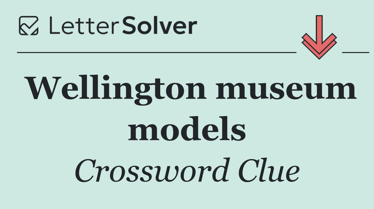 Wellington museum models