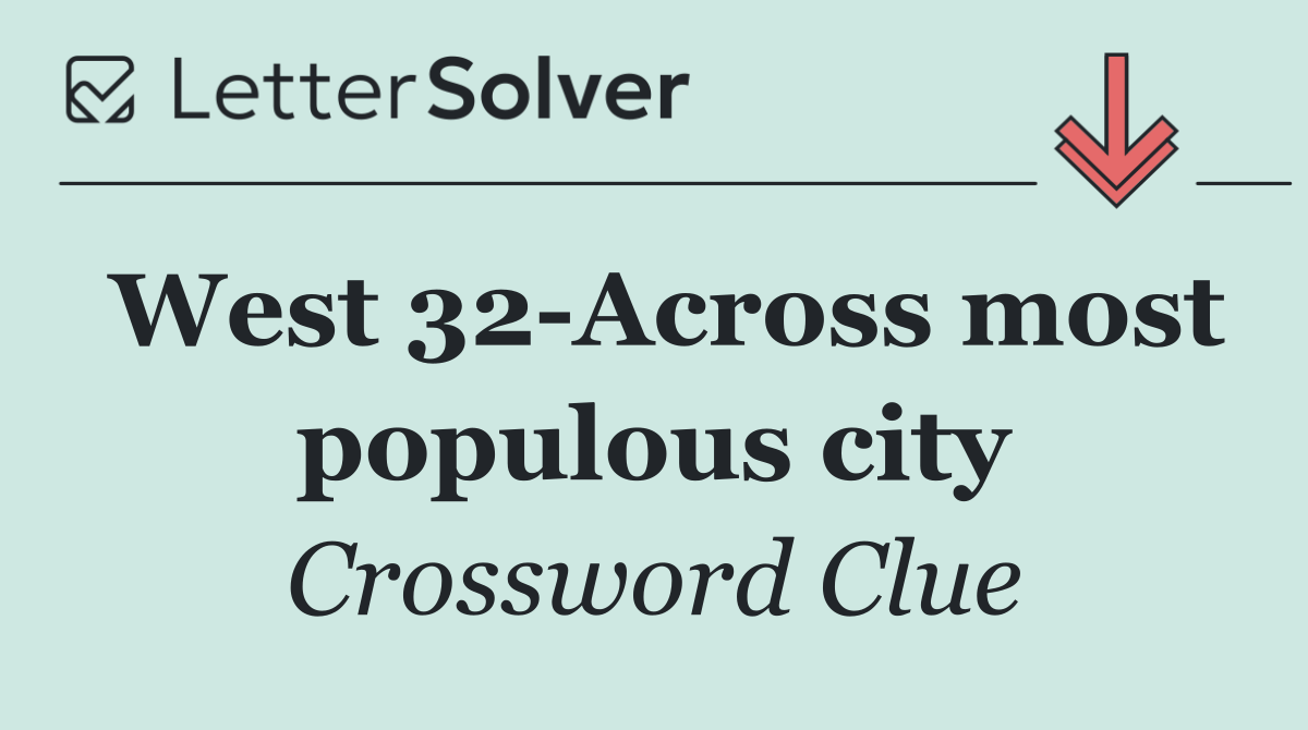 West 32 Across most populous city