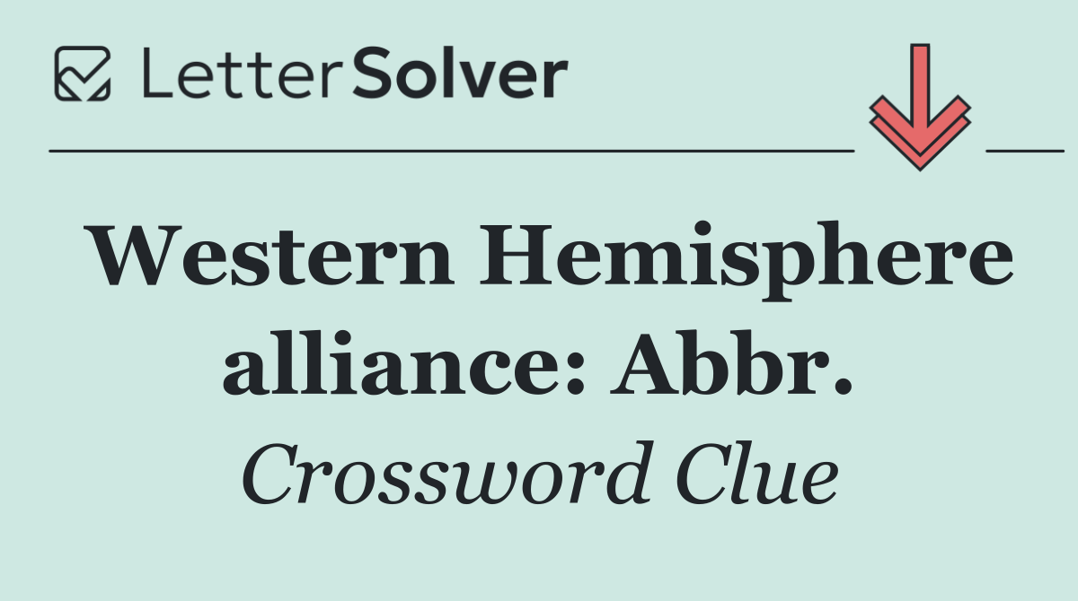 Western Hemisphere alliance: Abbr.