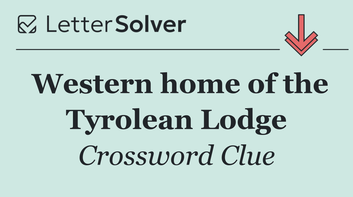 Western home of the Tyrolean Lodge