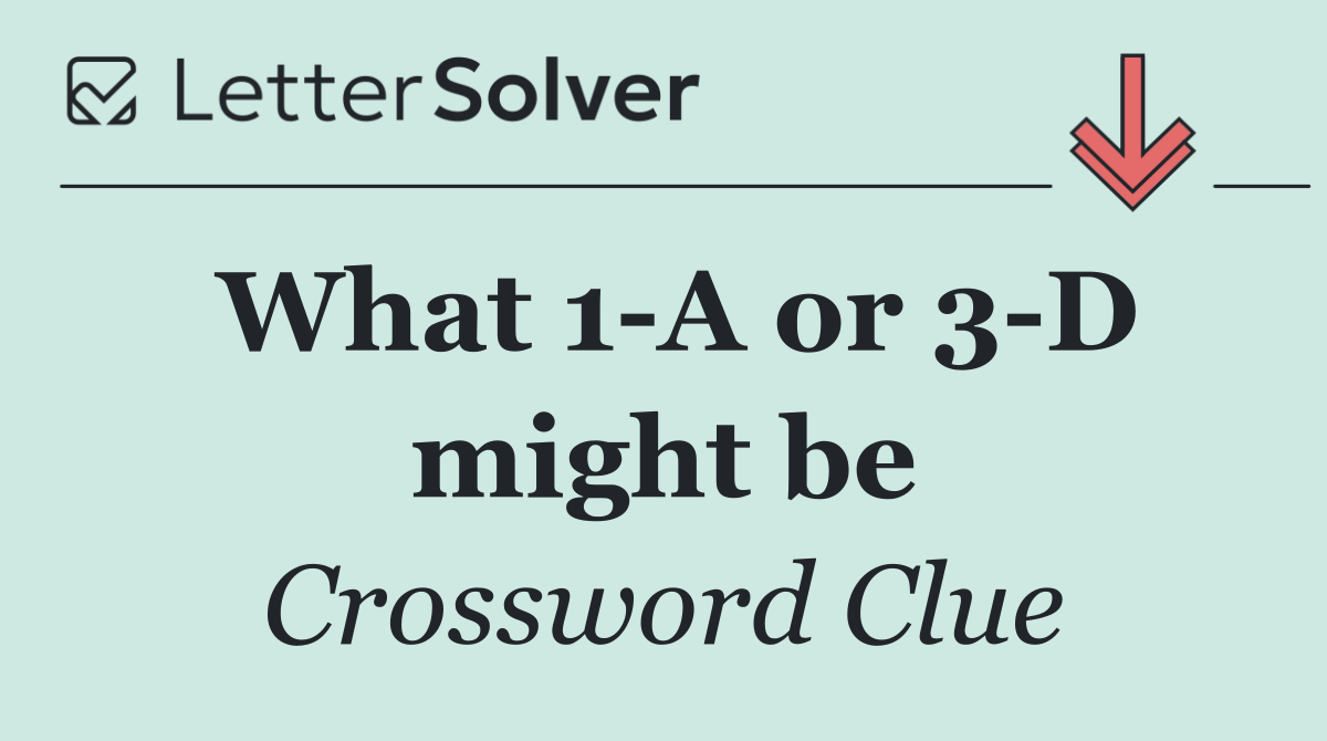 What 1 A or 3 D might be