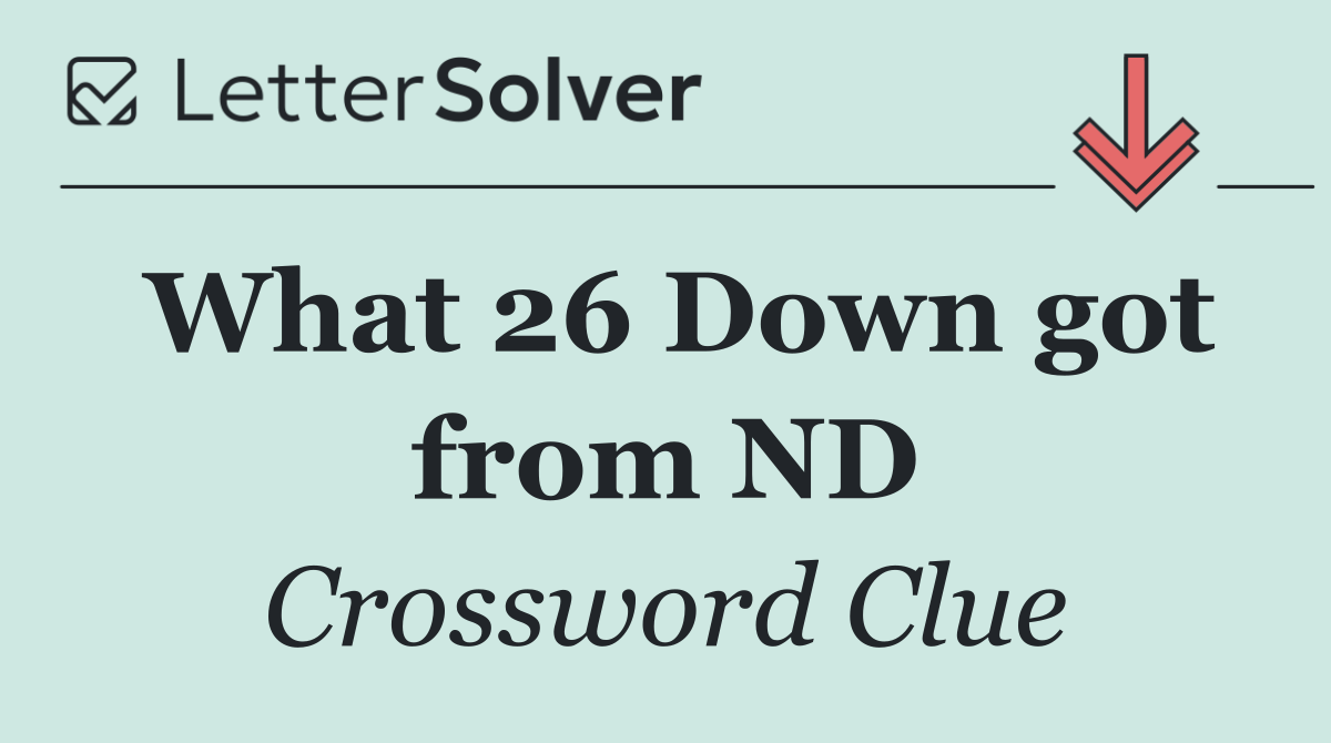 What 26 Down got from ND