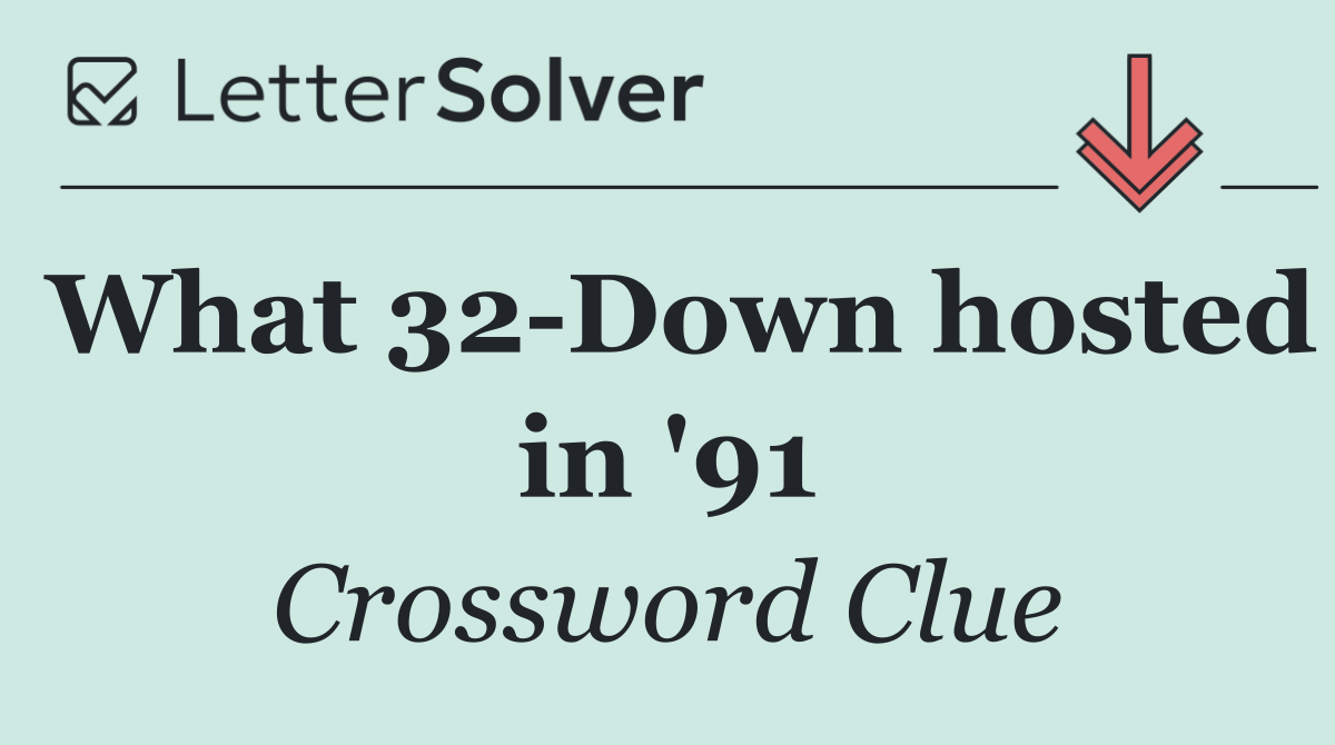 What 32 Down hosted in '91