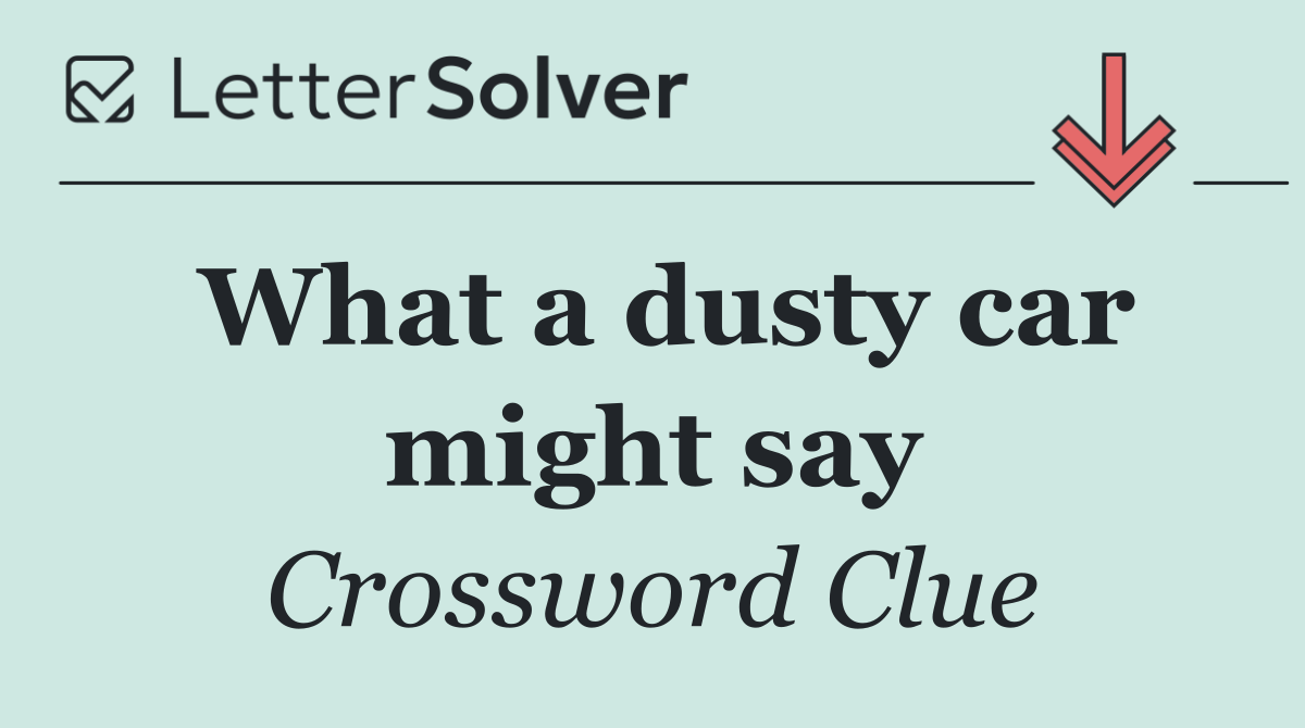 What a dusty car might say
