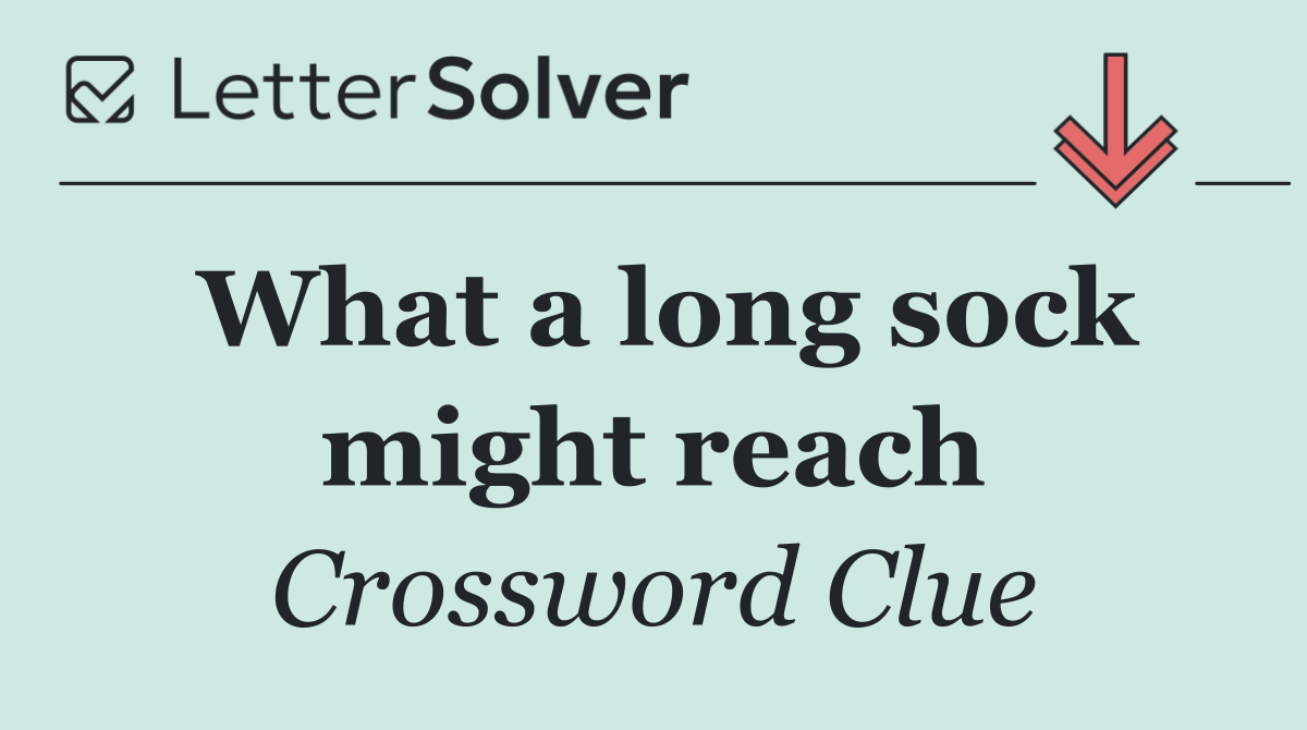 What a long sock might reach