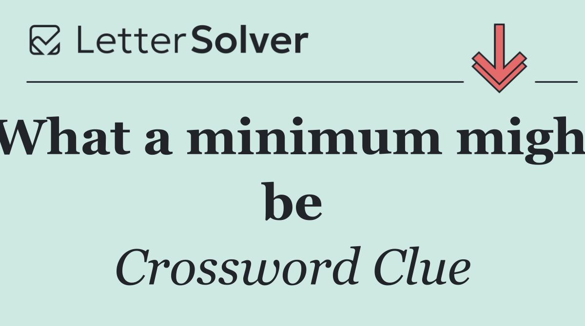 What a minimum might be