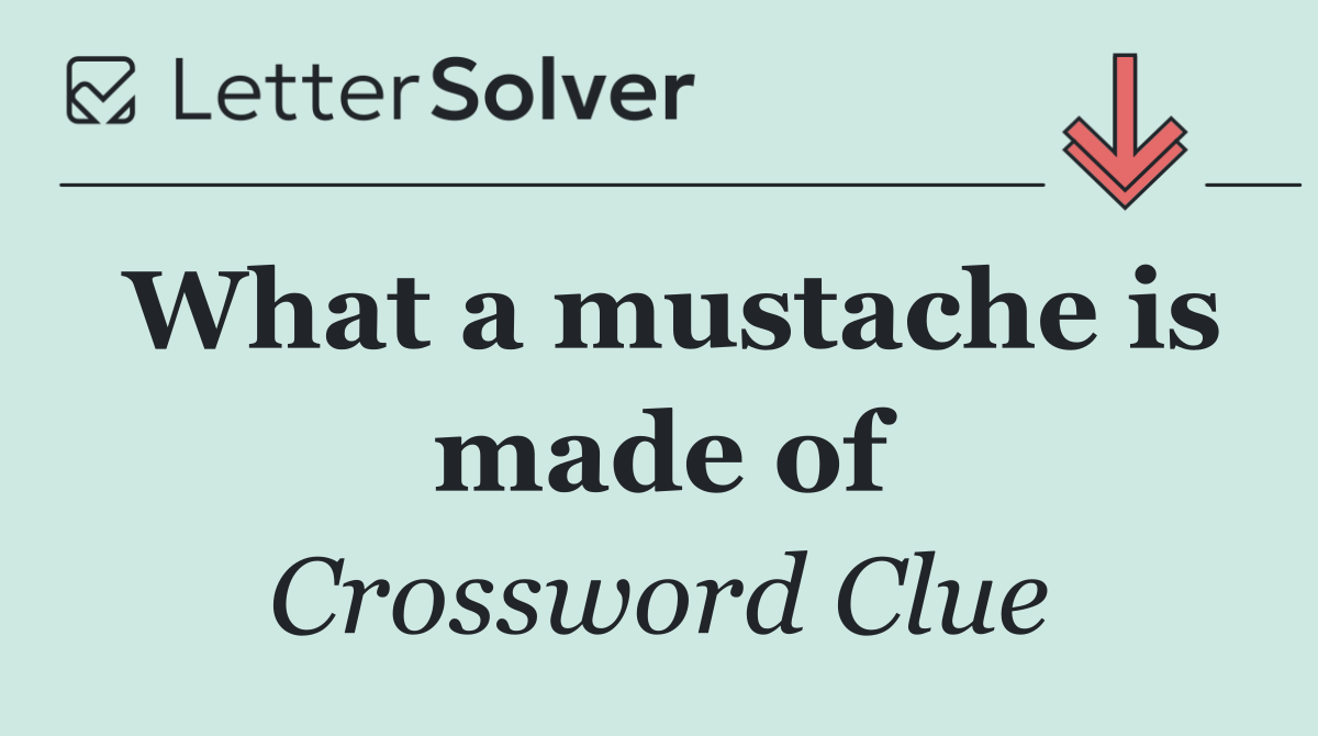 What a mustache is made of