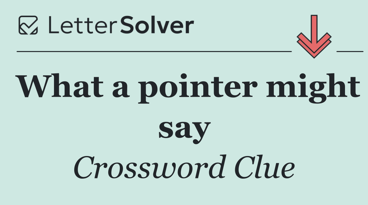What a pointer might say