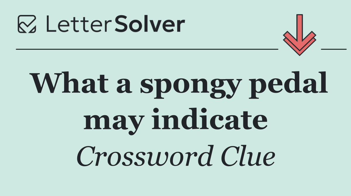 What a spongy pedal may indicate