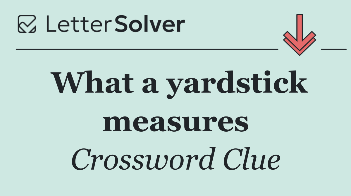 What a yardstick measures