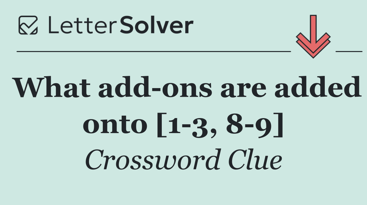 What add ons are added onto [1 3, 8 9]