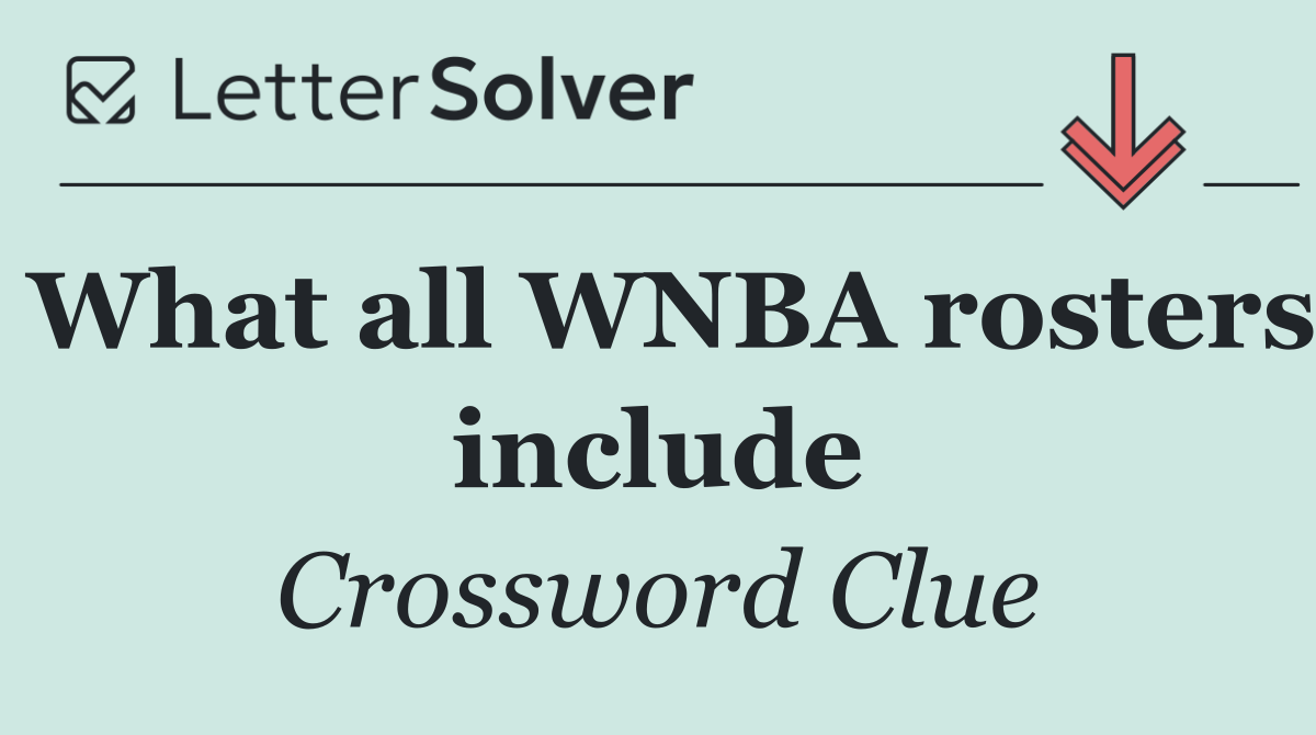 What all WNBA rosters include