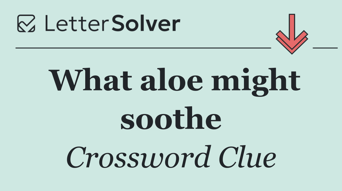 What aloe might soothe