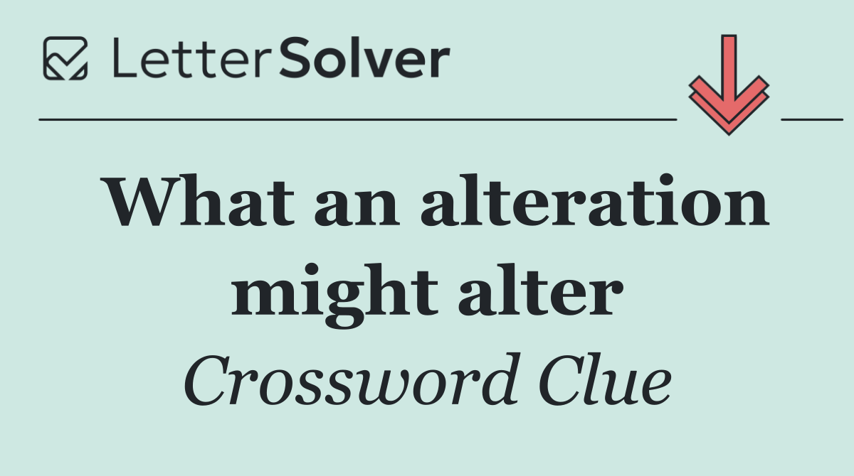 What an alteration might alter