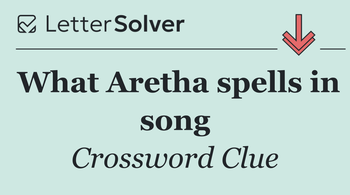 What Aretha spells in song