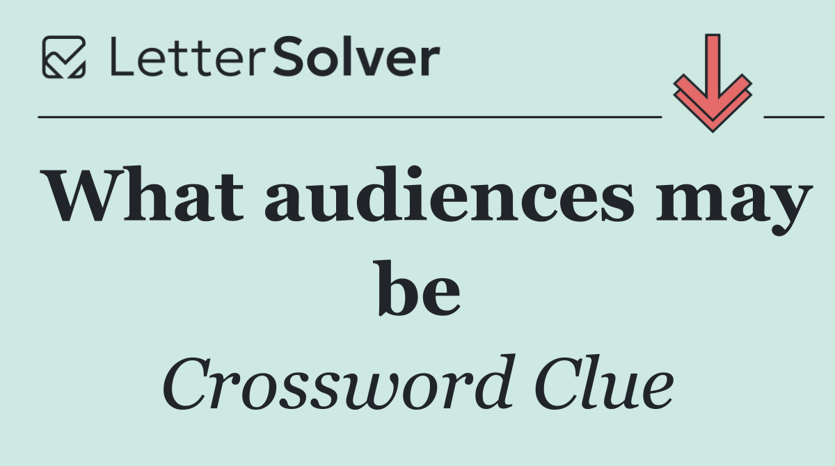What audiences may be