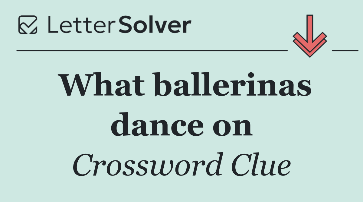 What ballerinas dance on