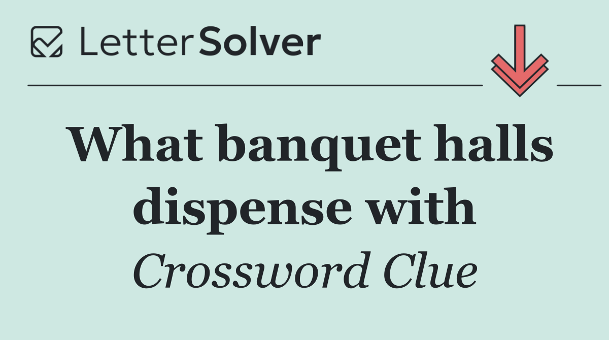 What banquet halls dispense with