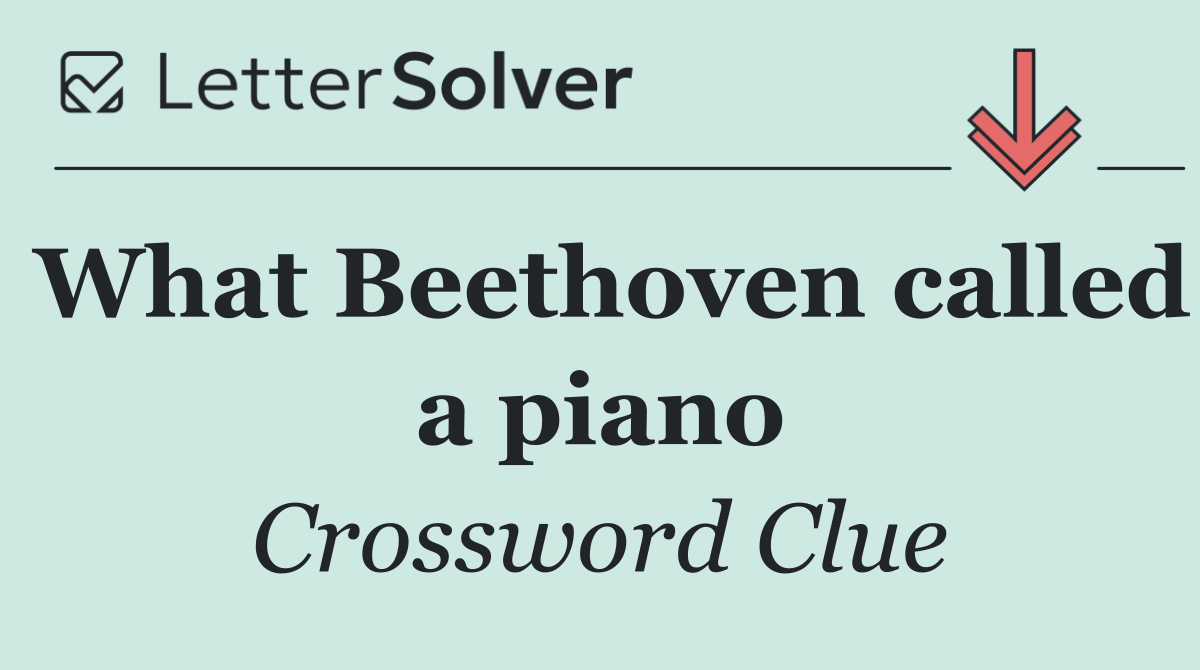 What Beethoven called a piano