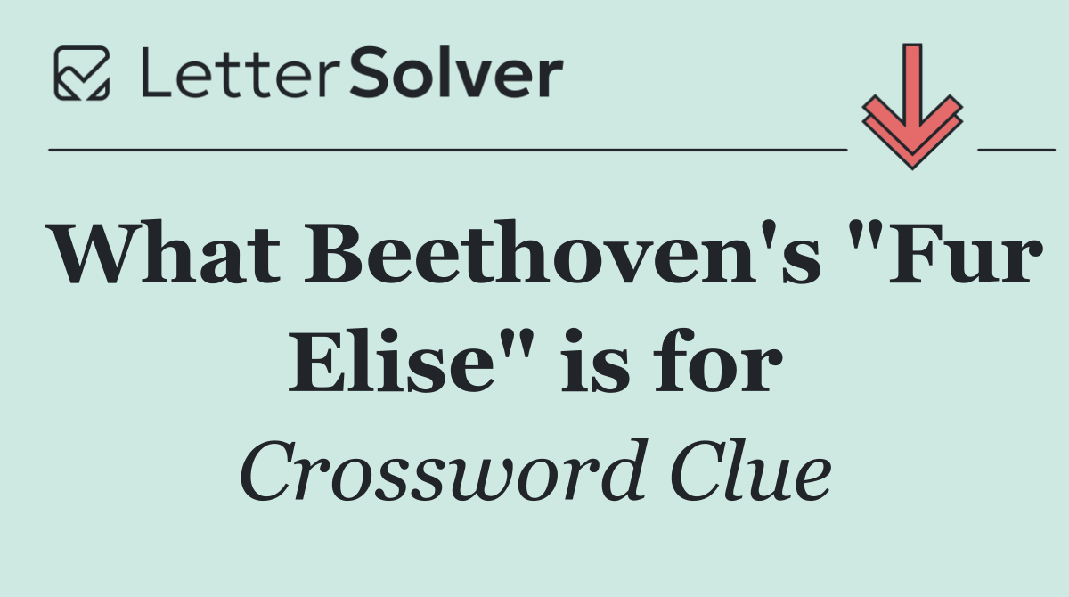 What Beethoven's "Fur Elise" is for