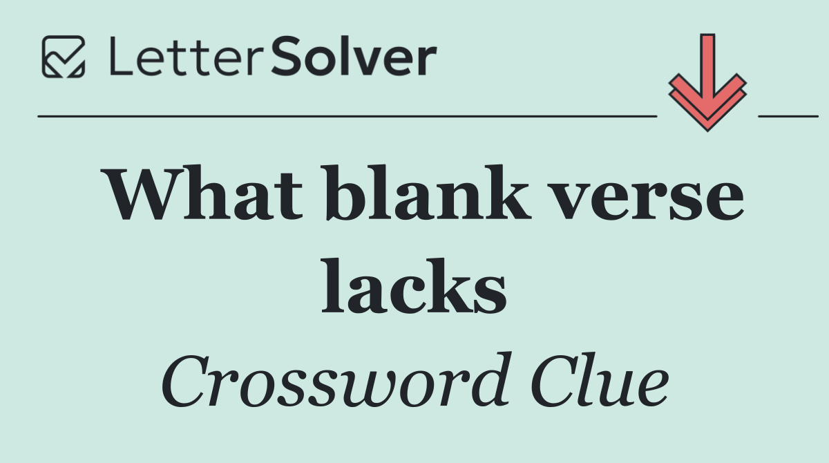 What blank verse lacks