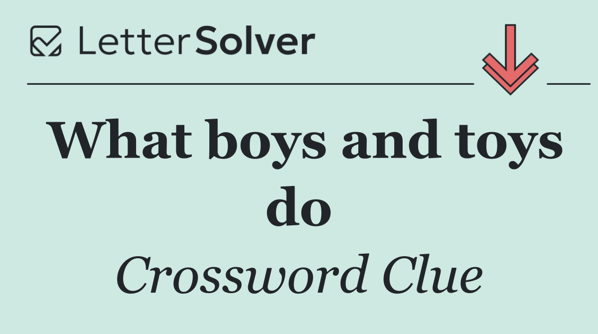 What boys and toys do