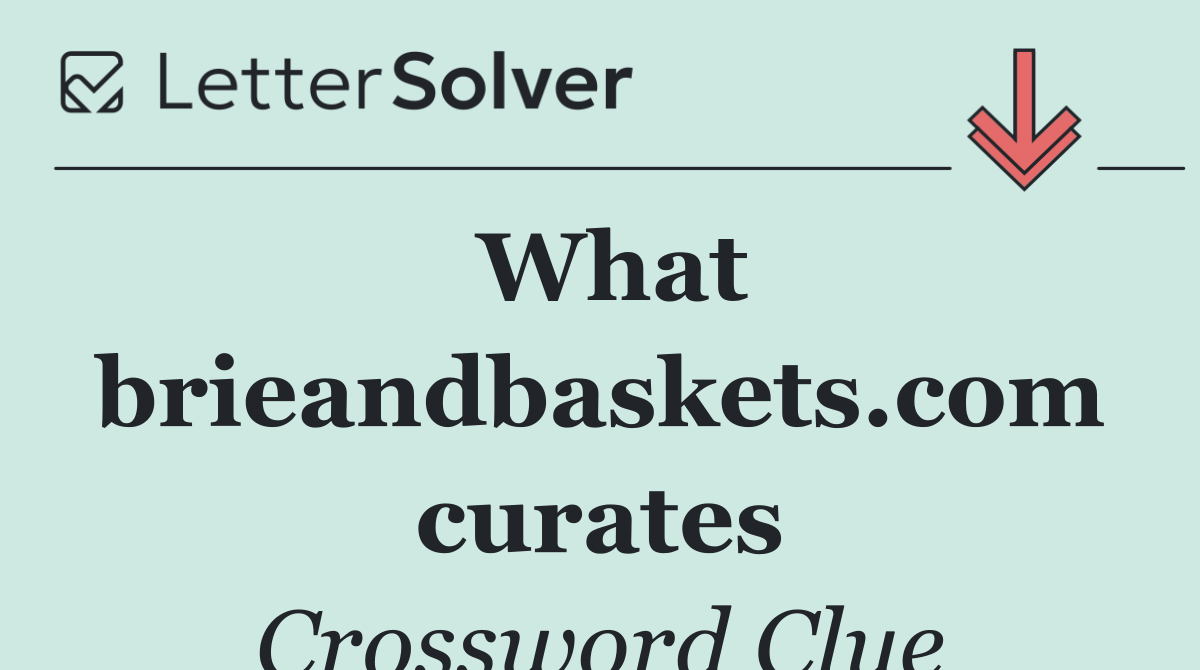 What brieandbaskets.com curates