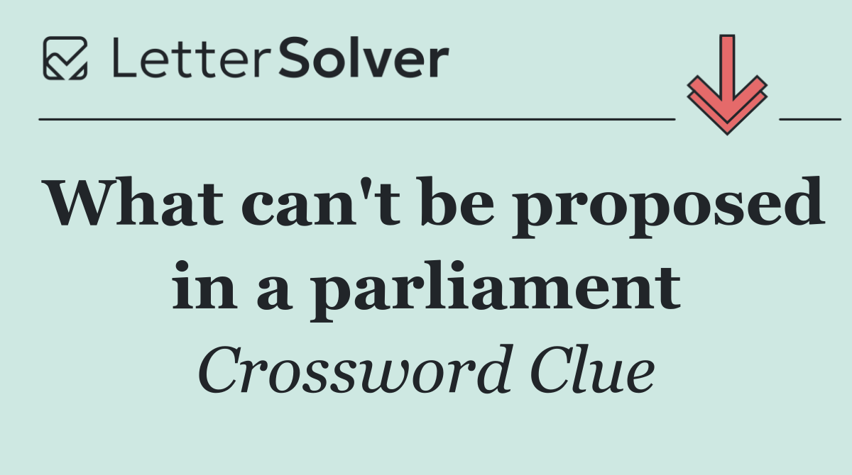 What can't be proposed in a parliament