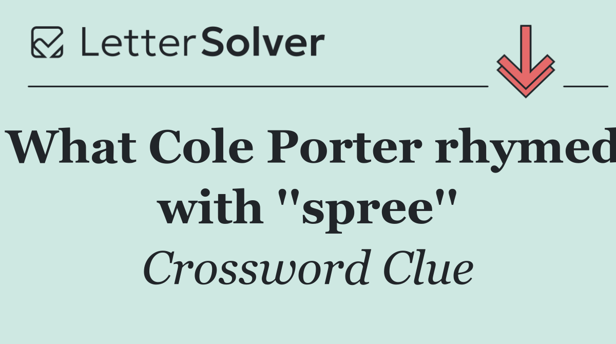 What Cole Porter rhymed with ''spree''