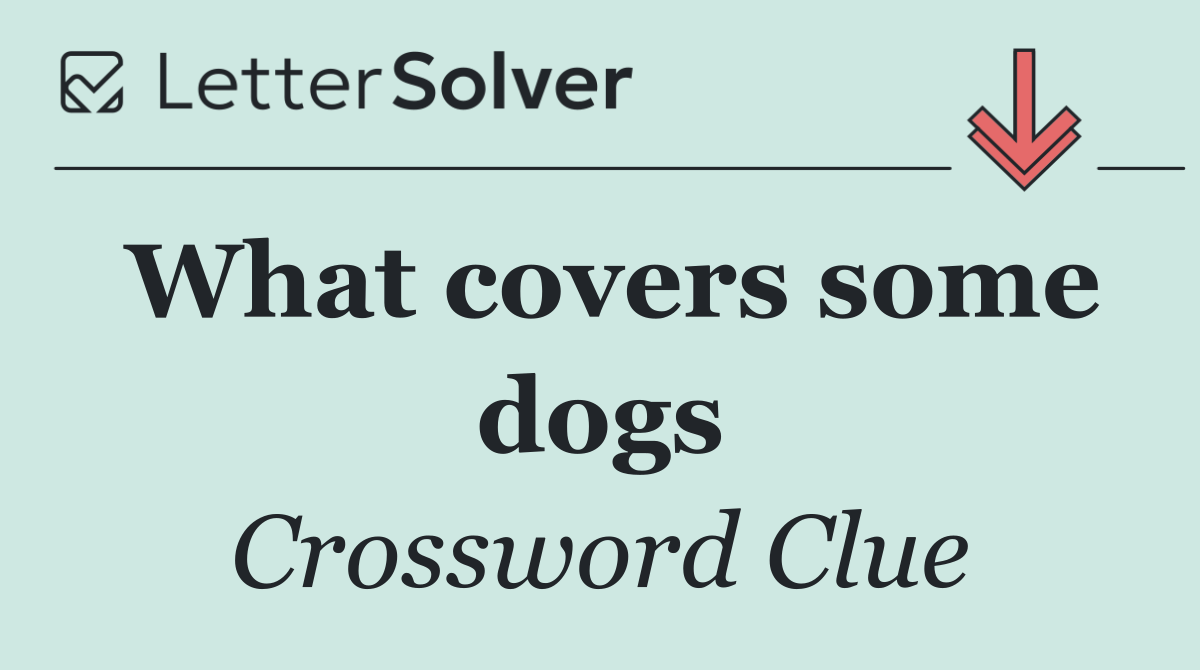 What covers some dogs
