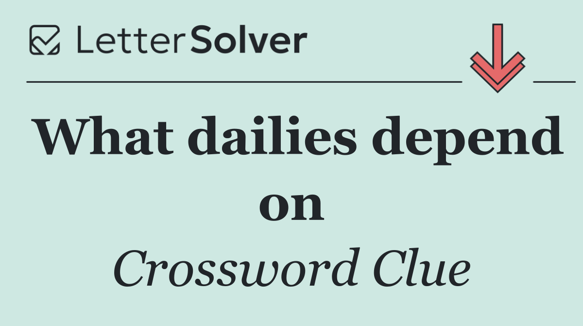 What dailies depend on