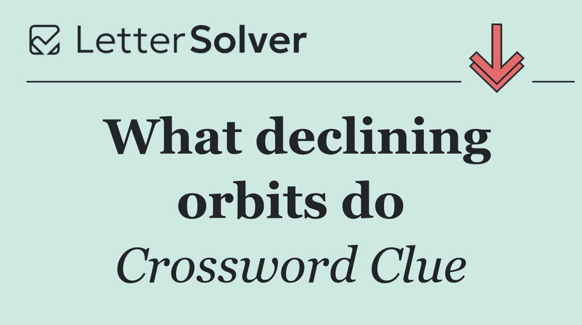What declining orbits do