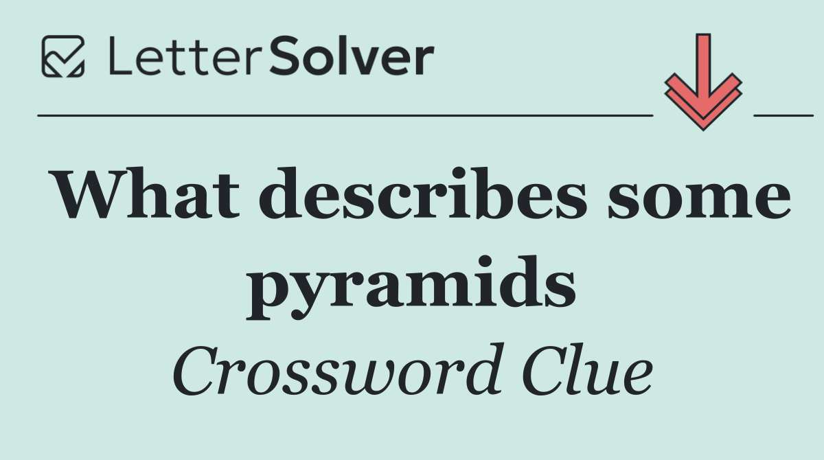 What describes some pyramids