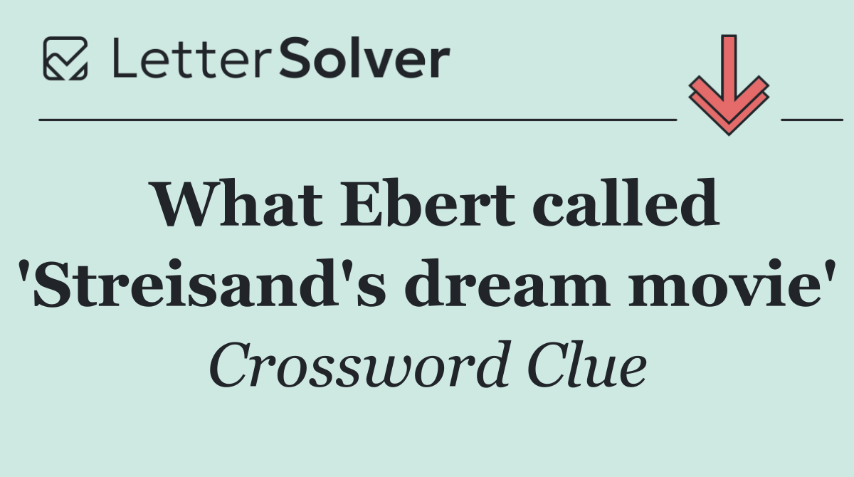 What Ebert called 'Streisand's dream movie'