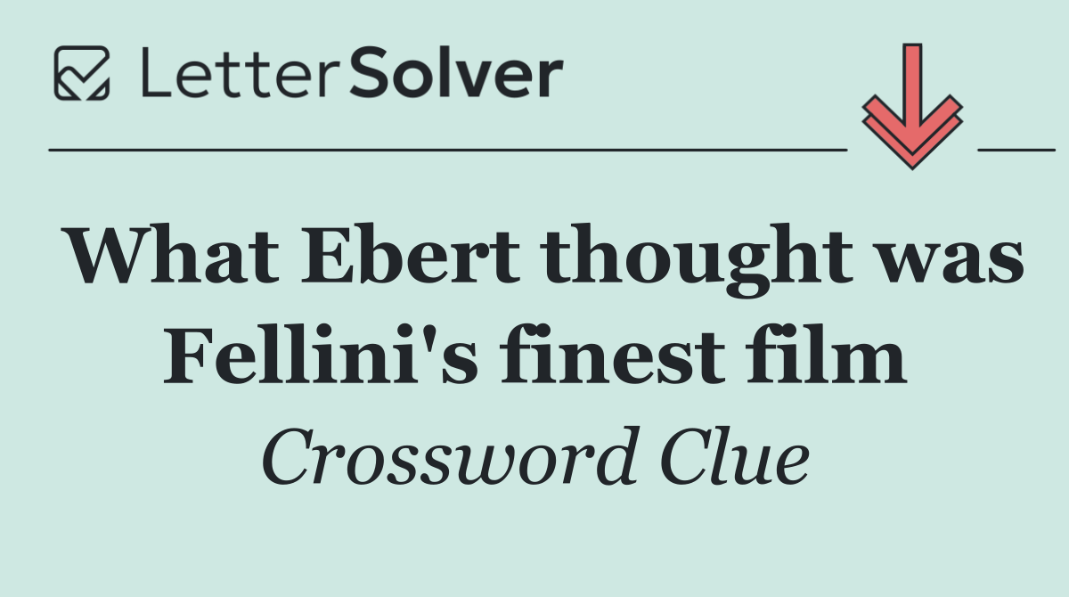 What Ebert thought was Fellini's finest film