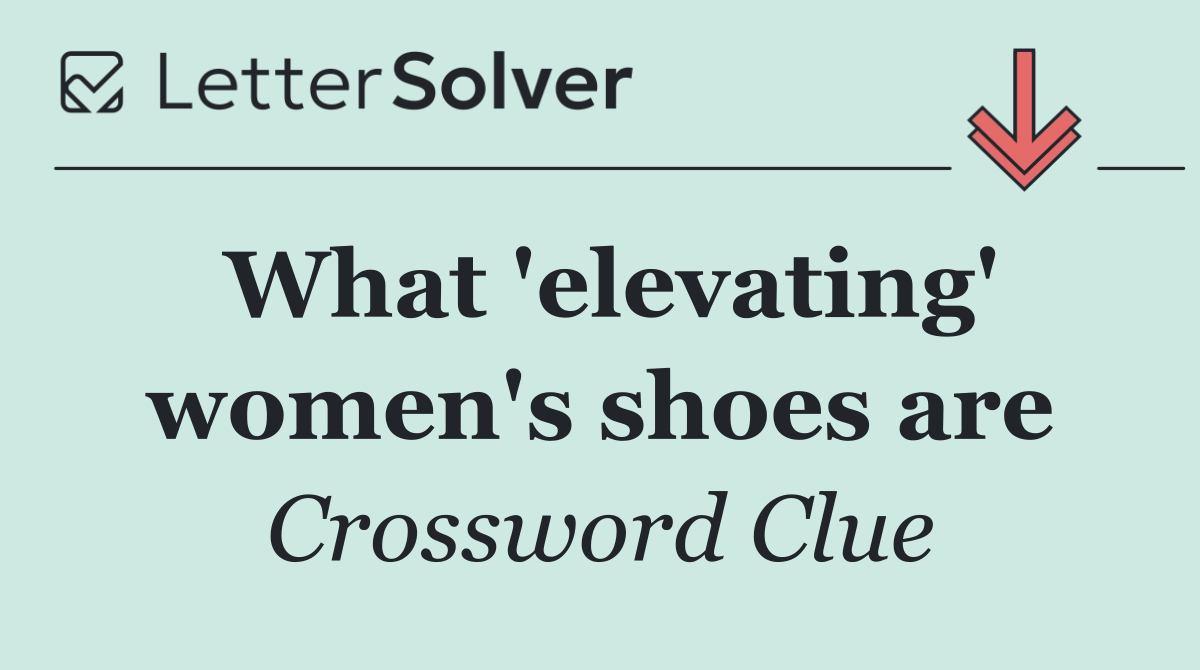What 'elevating' women's shoes are