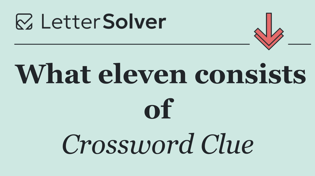 What eleven consists of