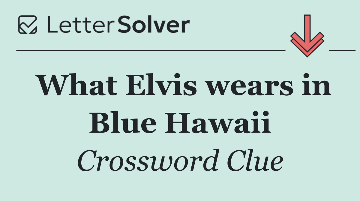 What Elvis wears in Blue Hawaii