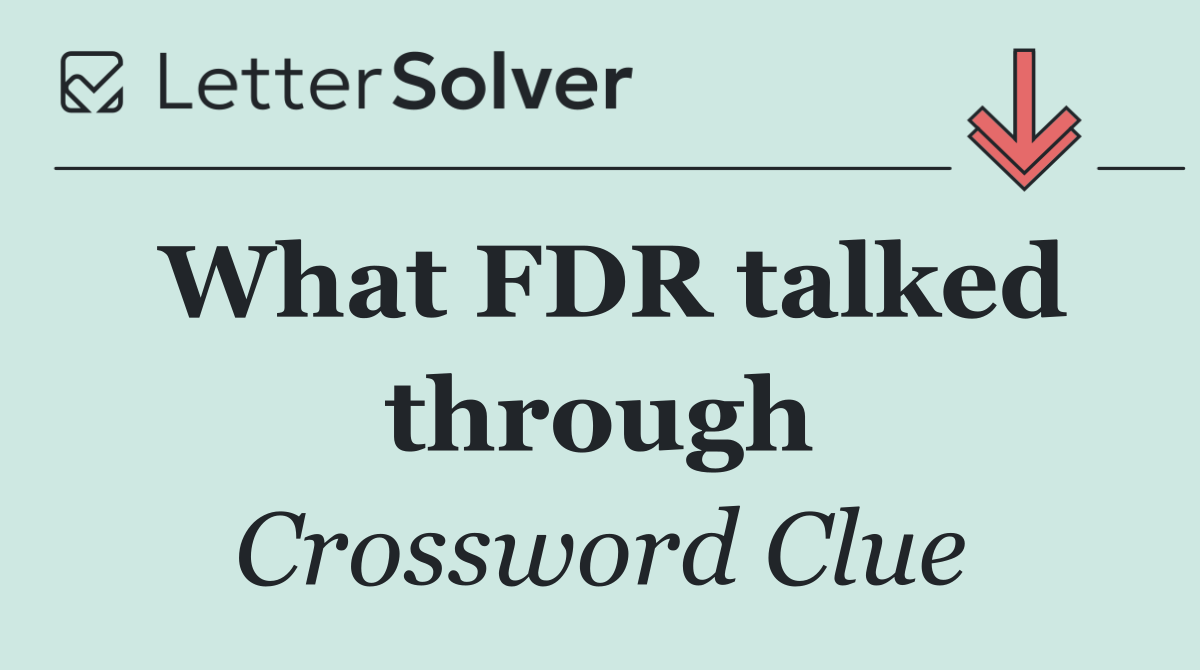 What FDR talked through