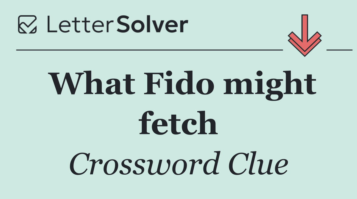 What Fido might fetch