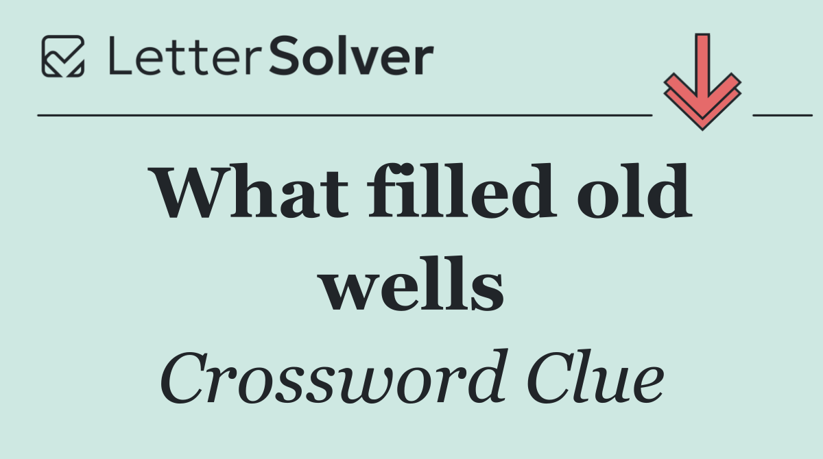 What filled old wells