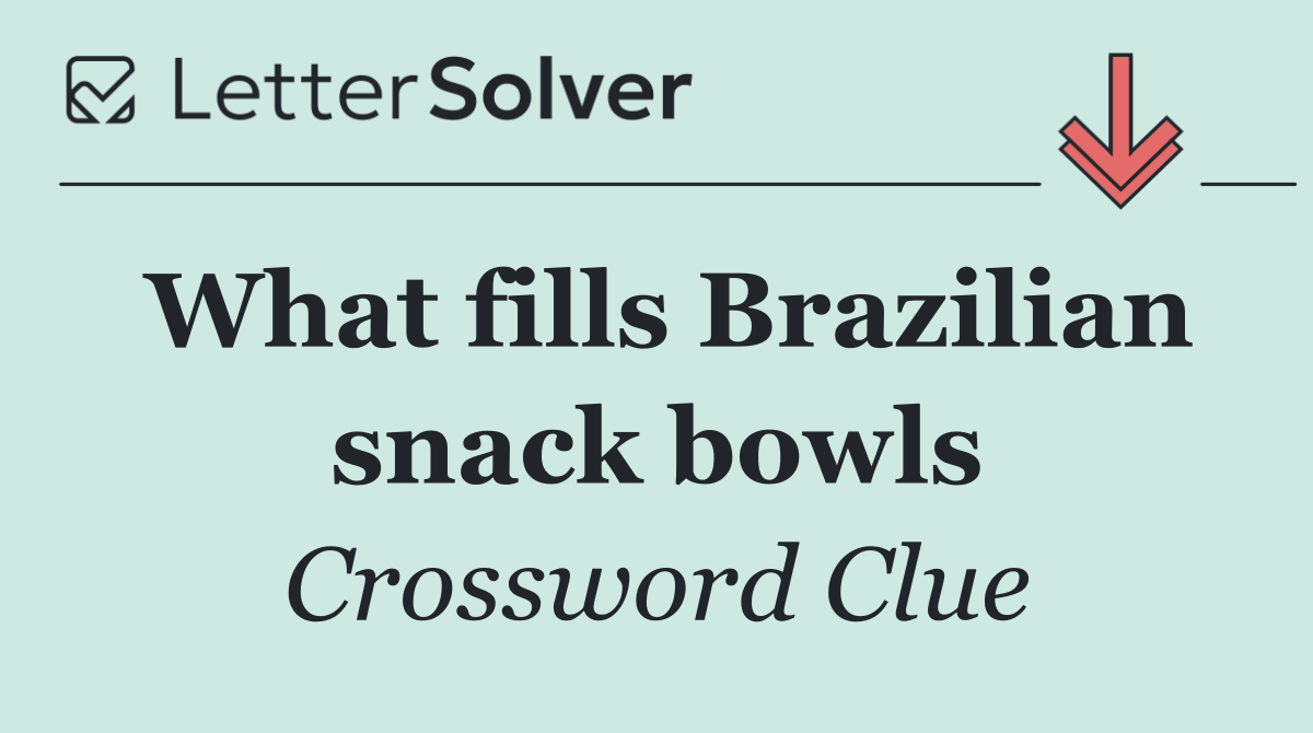 What fills Brazilian snack bowls