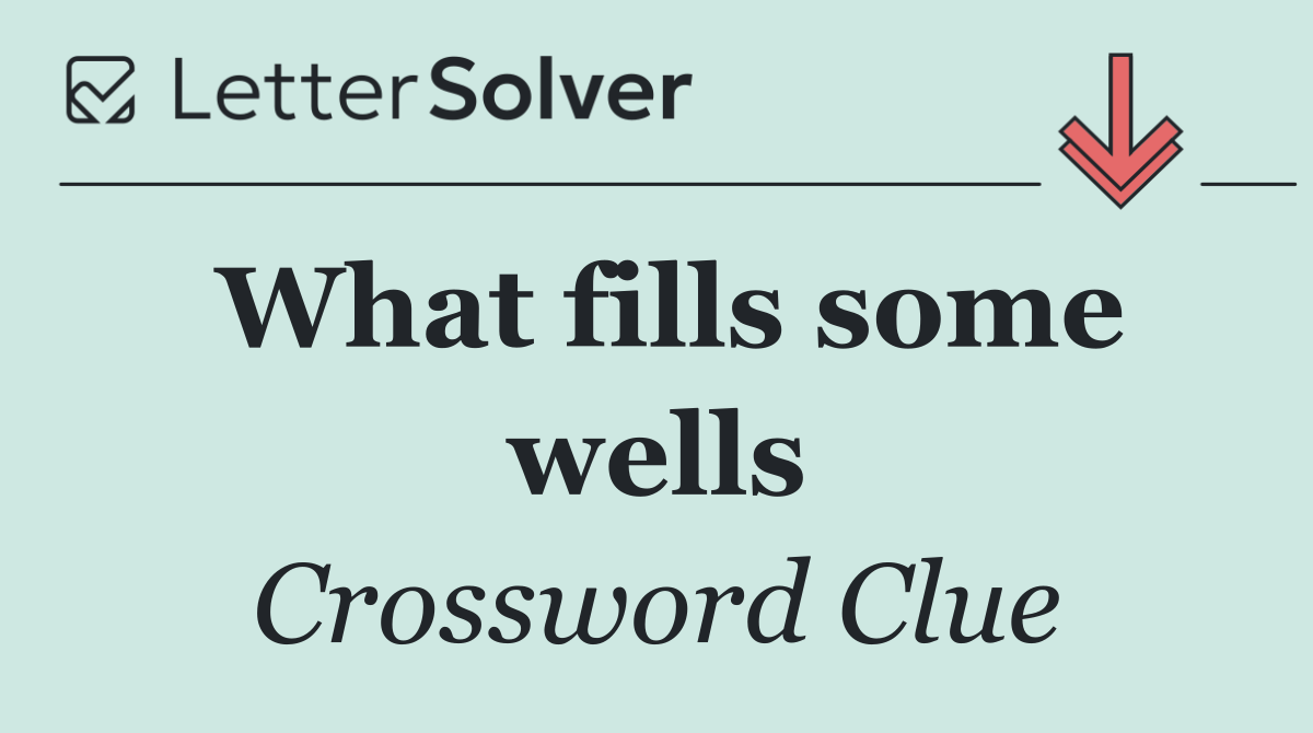 What fills some wells